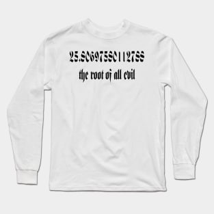 The Root Of All Evil Math Geek Humor Gothic Black Text Long Sleeve T-Shirt